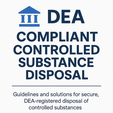 DEA Compliant Controlled Substance Disposal